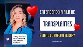 Entendendo a Fila de Transplantes, é justo ou precisa mudar? Caso Faustão