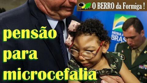 Bolsonaro assina MP para pensão vitalícia a vítimas de microcefalia por Zika Vírus