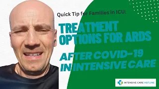 Quick Tip for Families in ICU: Treatment Options for ARDS after COVID-19 in Intensive Care