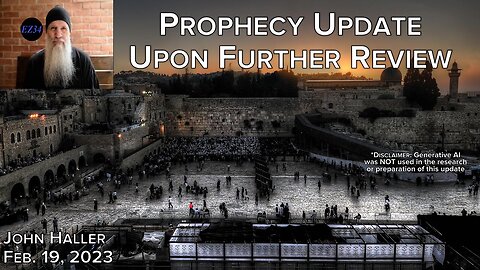 02/19/2023__ John Haller's Prophecy Update "Upon Further Review"