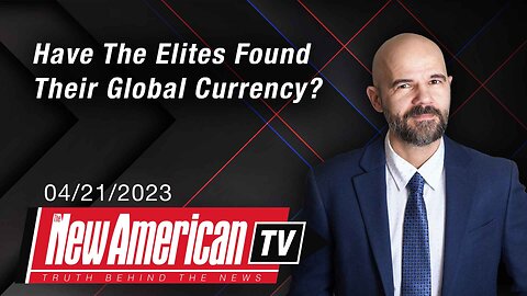 The New American TV | Have The Elites Found Their Global Currency?