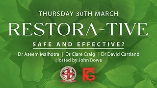 Dr. Aseem Malhotra, Dr. Clare Craig & Dr. David Cartland - RESTORA-TIVE: Safe and Effective?