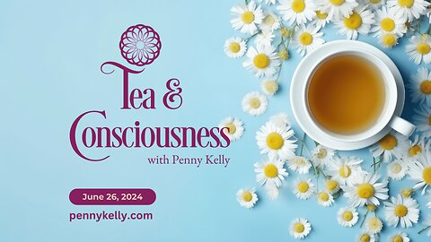 ❤️ Tea & Consciousness | 26 June 2024 ❤️