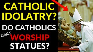 Catholic Idolatry (Do Catholics Worship Statues?)