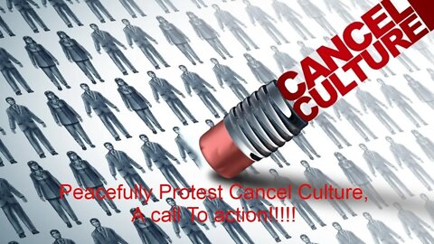 Peacefully Protest Cancel Culture A call to action