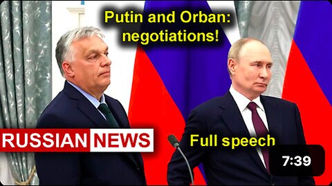 Putin and Orban: negotiations in Russia. Full speech