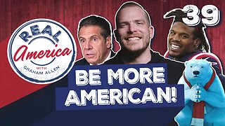 Be More American! [Real America Episode 39]