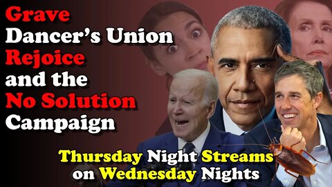 Grave Dancer's Union Rejoice & the No Solution Campaign - Thursday night Streams on Wednesday Nights