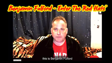 Benjamin Fulford Latest Update - Enter The "Red Hats"