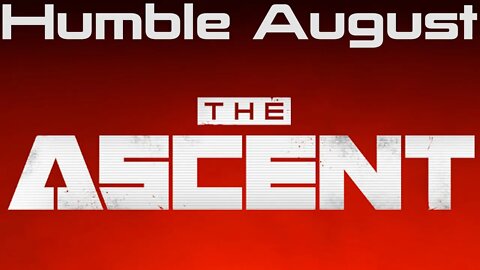 Humble August: The Ascent #2 - Turbo-Revving Young Punks