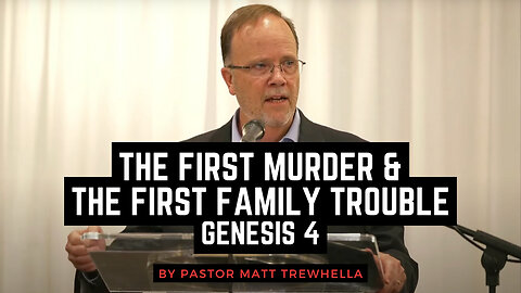 The First Murder & The First Family Trouble - Genesis 4