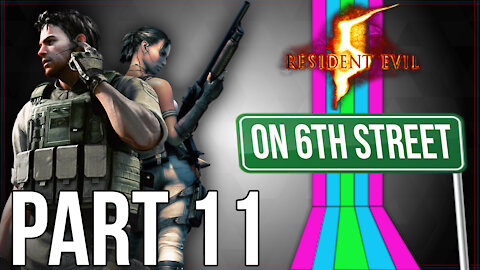 Resident Evil 5 on 6th Street Part 11