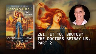 261. ET TU, BRUTUS? THE DOCTORS BETRAY US, PART 2