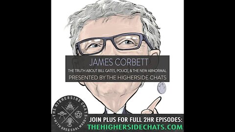 James Corbett | The Truth About Bill Gates, Police, & The New Abnormal