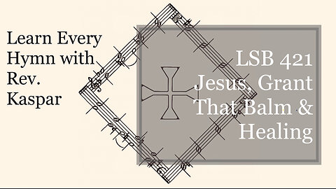 LSB 421 Jesus, Grant That Balm and Healing ( Lutheran Service Book )
