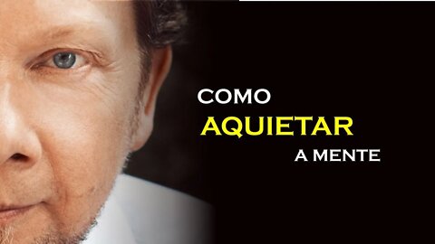 COMO AQUIETAR A MENTE, ECKHART TOLLE DUBLADO