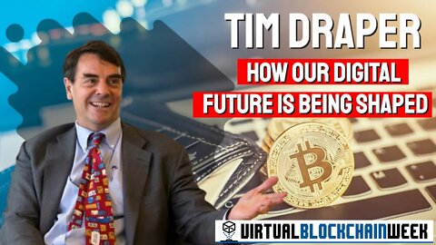 How Our Digital Future is Being Shaped - A Fireside Chat with Tim Draper at Virtual Blockchain Week