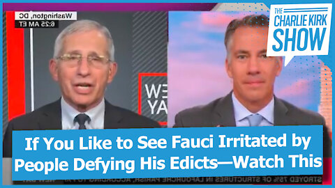 If You Like to See Fauci Irritated by People Defying His Edicts—Watch This