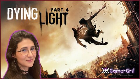 🔴 LIVE Dying Light Gamer GrilCheese 🧀