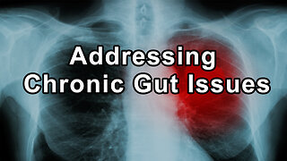 Addressing Chronic Gut Issues