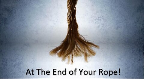AT THE END OF YOUR ROPE