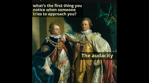 Audacity #memes #silly #funny #royal #noble