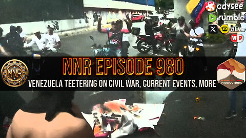 NNR ֍ EPISODE 980 ֍ Venezuela Teetering On Civil War, Current Events, More
