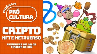 CRIPTO, NFT E METAVERSO: reservas de valor tiradas do khú | Pró-Cultura # 73 (Podcast)