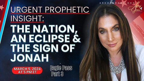 Urgent Prophetic Insight: The Nation, An Eclipse & the Sign of Jonah
