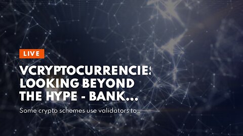 VCryptocurrencies: looking beyond the hype - Bank for - An Overview