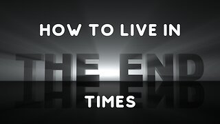 How to Live in the End Times: Ye Are the Salt of the Earth and the Light of the World!