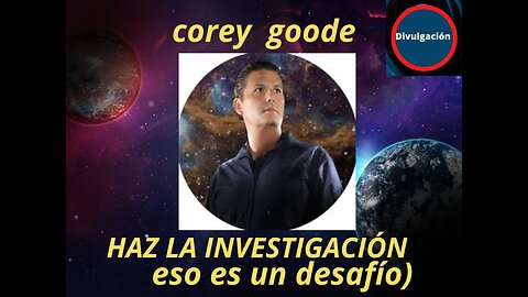 corey goode HAZ LA INVESTIGACIÓN