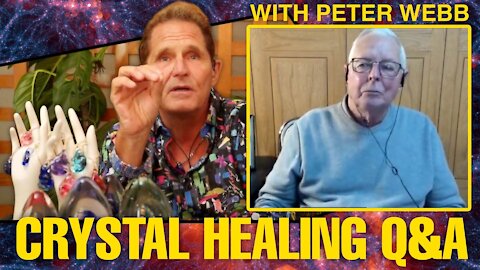 CRYSTAL HEALING Q&A With Peter Webb