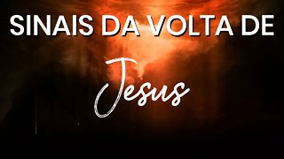 SINAIS DA VOLTA DE JESUS