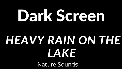 Black Screen Rain Sounds on the Lake for Sleep, Meditation, Study, or Baby Soother