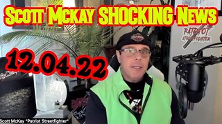 Scott Mckay SHOCKING News 12.04.22!