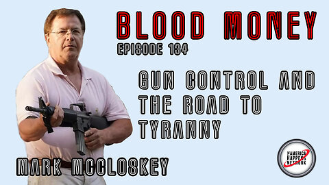 Gun Control and the Road to Tyranny w/ Mark McCloskey (Blood Money Episode 134)