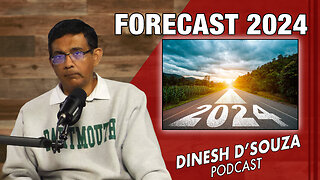 FORECAST 2024 Dinesh D’Souza Podcast Ep738