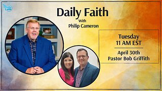 Daily Faith with Philip Cameron: Special Guest Pastor Bob Griffith