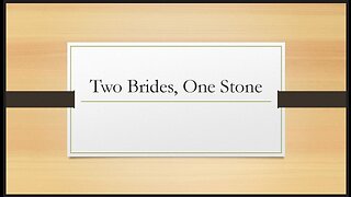 Two Brides, One Stone - A Teaching