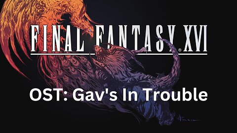 Final Fantasy 16 OST 061: Gav's In Trouble