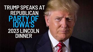 Trump Speaks at Republican Party of Iowa’s 2023 Lincoln Dinner