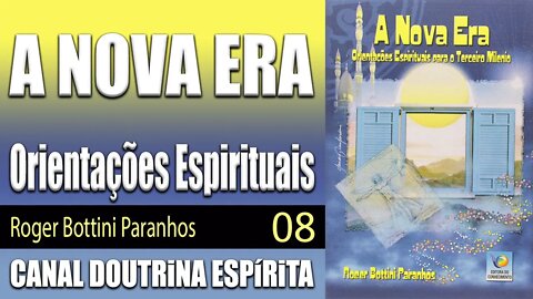 08 - A NOVA ERA - Orientações Espirituais para o Terceiro Milénio - Roger Bottini - audiolivro