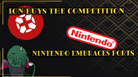 IGN Buys up Competition While Nintendo Embraces Ports