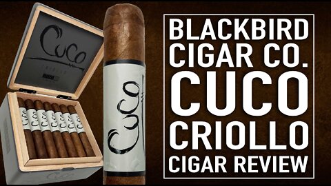 Blackbird Cuco Criollo Cigar Review