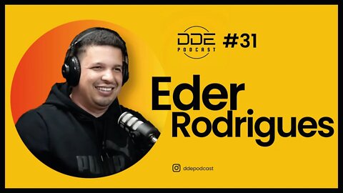 Ep. 31 - Eder Rodrigues // DDE Podcast