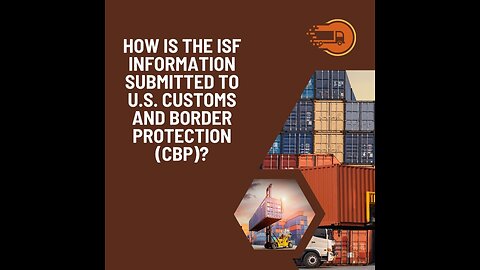 How Is the ISF Information Submitted to CBP