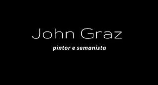 JOHN GRAZ : Pintor e Semanista