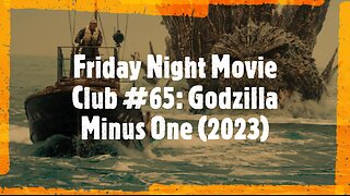 Friday Night Movie Club #65: Godzilla Minus One (2023)