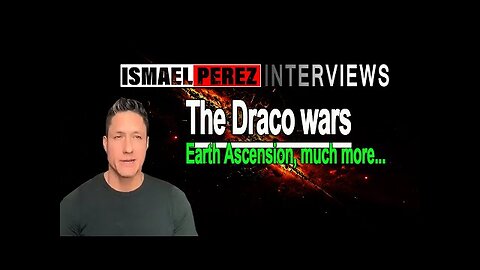 ISMAEL PEREZ LATEST Brings the deep insights on the Draco wars, Earth Ascension, much more...